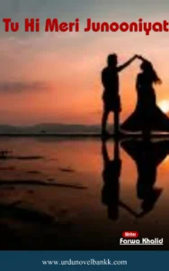 Tu Hi Meri Junooniyat Novel By Farwa Khalid