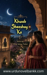 Khwab Sheeshay Ka Novel by Iffat Sehar Tahir