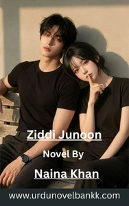 Ziddi Junoon Novel By Naina Khan