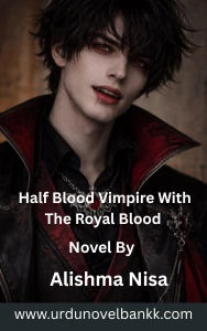 Half Blood Vimpire With The Royal Blood Novel By Alishma Nisa